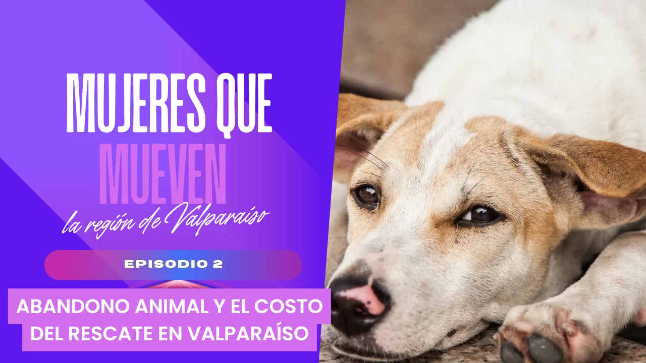 T1-E02| Mujeres que Mueven la Región de Valparaíso: Yolanda Riera y el Refugio Can Riera